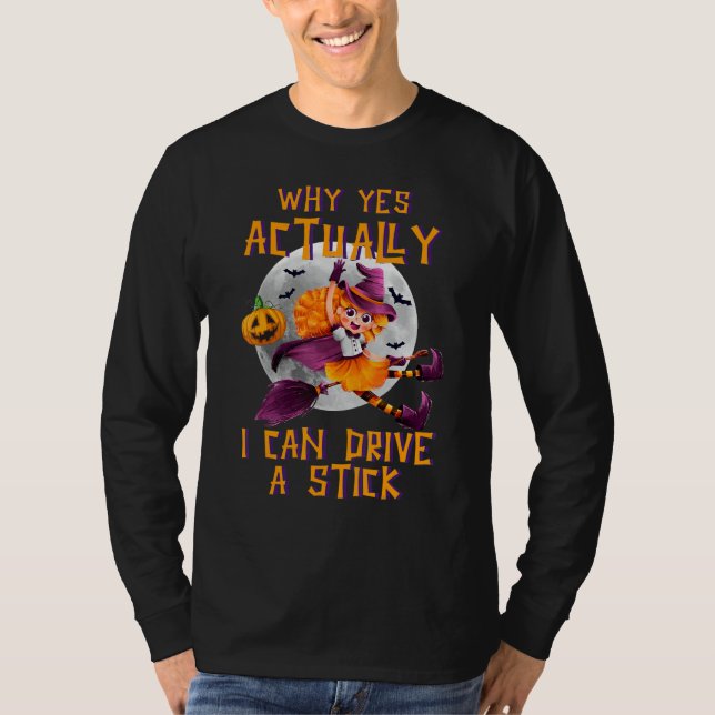 Camiseta Why Yes Actually I Can Drive A Stick Cute Hallowee (Anverso)