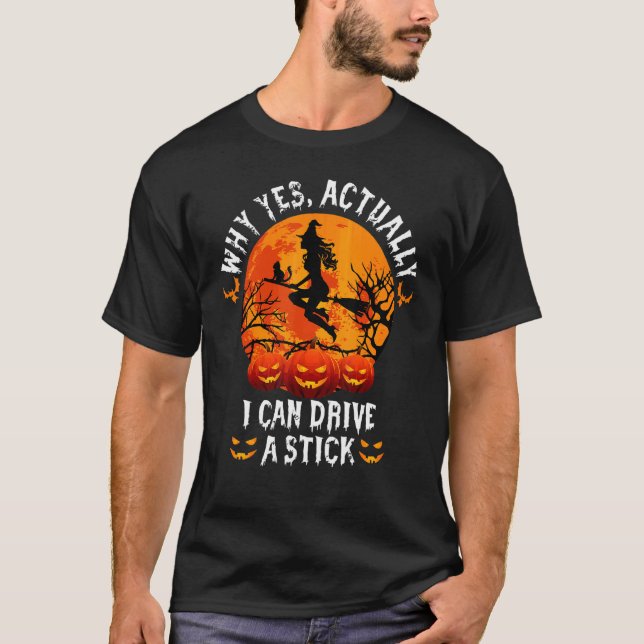 Camiseta Why Yes Actually I Can Drive A Stick Halloween (Anverso)