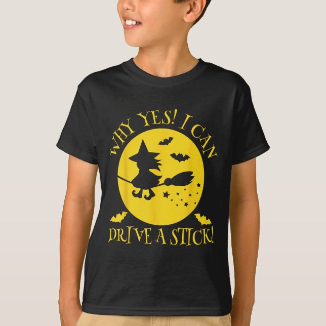 Camiseta Why Yes Actually I Can Drive A Stick - Halloween W (Anverso)