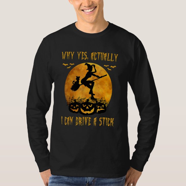 Camiseta Why Yes Actually I Can Drive a Stick  Halloween Wi (Anverso)