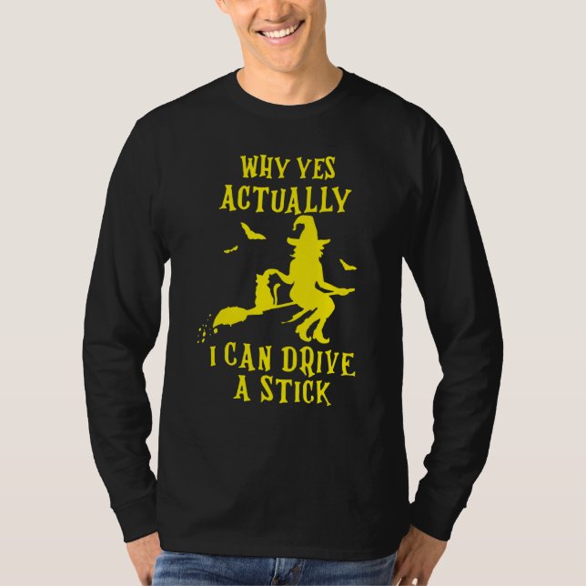 Camiseta Why Yes Actually I Can Drive A Stick Halloween Wit (Anverso)