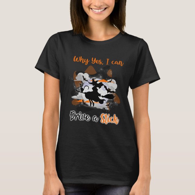 Camiseta Why Yes Actually I Can Drive A Stick halloween wit (Anverso)