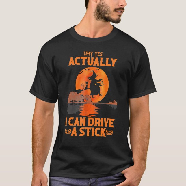 Camiseta Why Yes Actually I Can Drive A Stick Halloween Wit (Anverso)