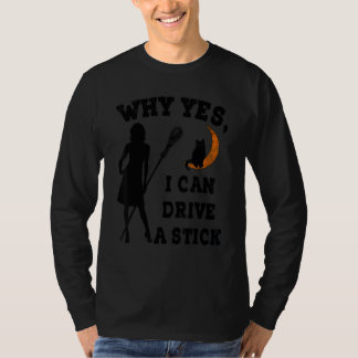 Camiseta Why Yes Actually I Can Drive A Stick  Witch Costum