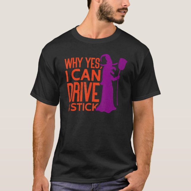 Camiseta Why Yes I Can Drive A Stick Witches Brooms Hallowe (Anverso)