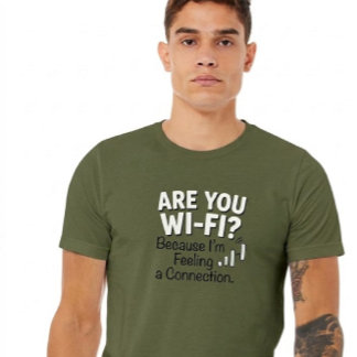 Camiseta ¿Wi-Fi? Porque Estoy Sintiendo una Conexión. Camis
