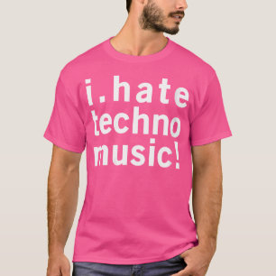 Camiseta WI Hate Techno Music Funny Guay Anti Electro Mus