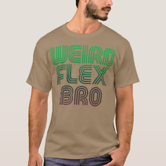 Camiseta wierd flex bro