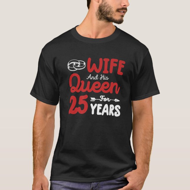 Camiseta Wife And His Queen 25Th Wedding Anniversary Funny (Anverso)
