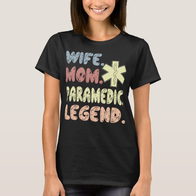 Camiseta Wife Mom Paramedic Legend Gift (Anverso)