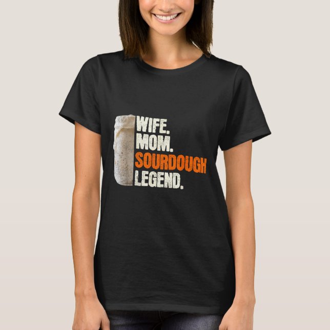 Camiseta Wife Mom Sourdough Legend Funny Mother Sourdough P (Anverso)