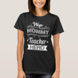 Camiseta Wife Mommy Teacher Hero Funny Mom Mother's Day<br><div class="desc">Get this funny saying outfit for Mom and dog owner who loves her adorable daughter and son on mother's day,  Wear this to recognize your sweet Mother!</div>