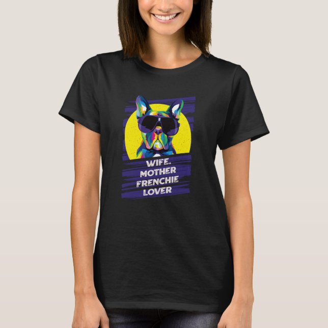 Camiseta Wife Mother Frenchie Dog Mom Fur Mom Humor (Anverso)