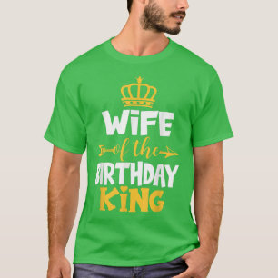 Camiseta Wife Of The Birthday King Bday Idea For Husband