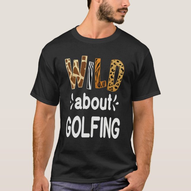 Camiseta Wild About Golfing Golfer and Golfing (Anverso)