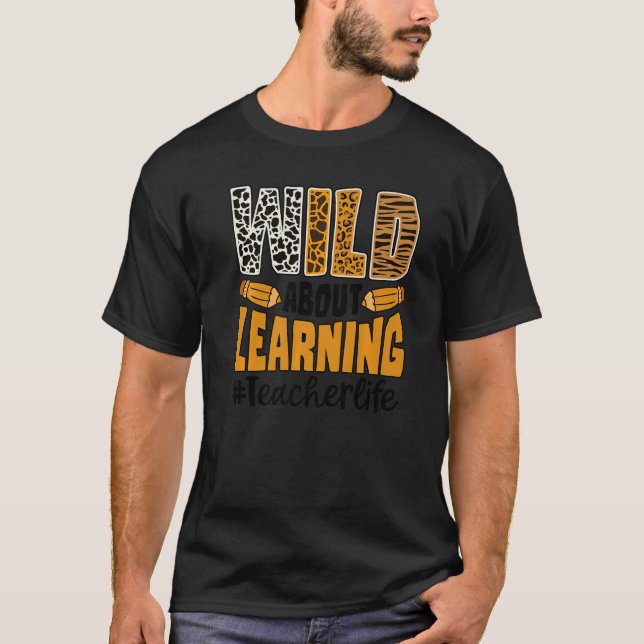 Camiseta Wild About Learning Teacher Life Back To School Le (Anverso)