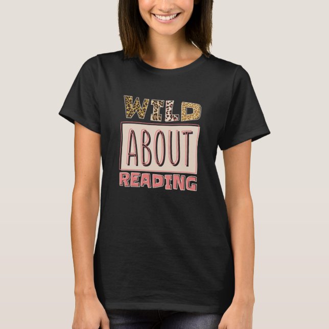 Camiseta Wild About Reading Reading Books And Bookworm Libr (Anverso)