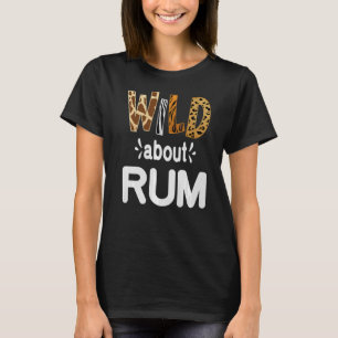 Camiseta Wild About Rum Rum Drinking