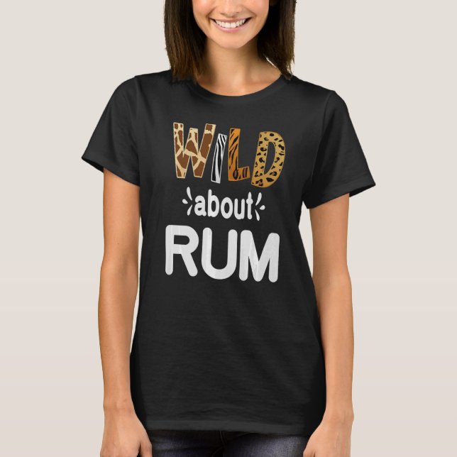 Camiseta Wild About Rum Rum Drinking (Anverso)