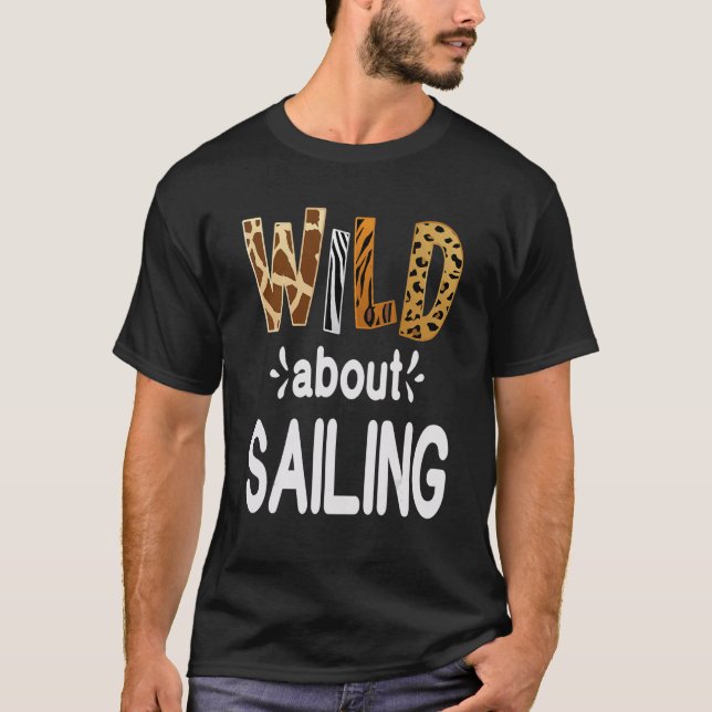 Camiseta Wild About Sailing  Sailor and Sail Boat (Anverso)