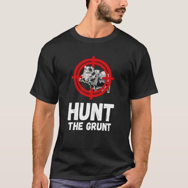Camiseta Wild Boar Hunt The Grunt Wild Boar Hunting Wild Ho (Anverso)
