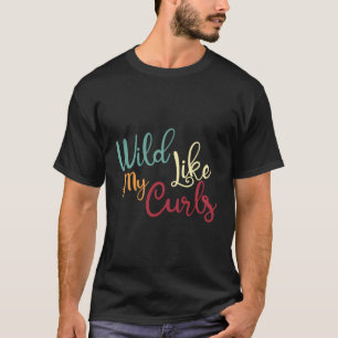 Camiseta Wild Like My Curls