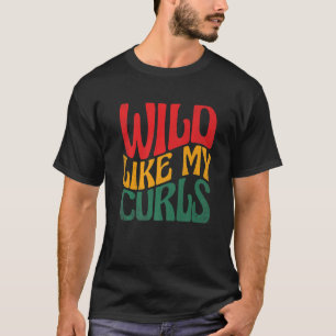 Camiseta Wild Like My Curls Black Pride Melanin African Ame