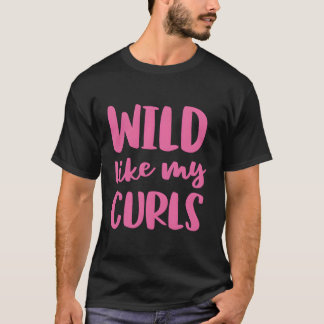 Camiseta Wild Like My Curls Curly Hair