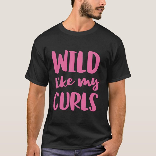 Camiseta Wild Like My Curls Curly Hair (Anverso)
