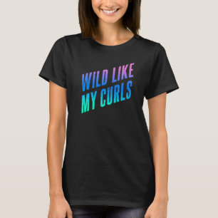 Camiseta Wild Like My Curls Cute Curly Hair Cita Blue & Pu