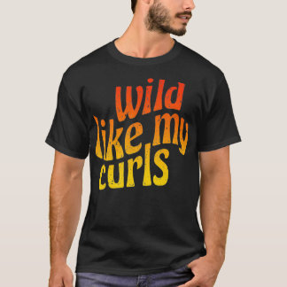 Camiseta Wild Like My Curls Cute Curly Hair Cita de 1960 O