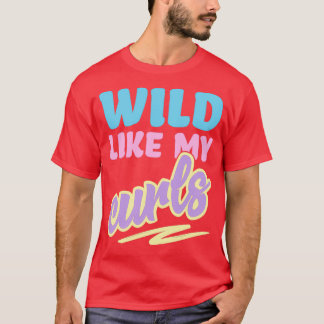 Camiseta Wild Like My Curls Cute Curly Haired For Women