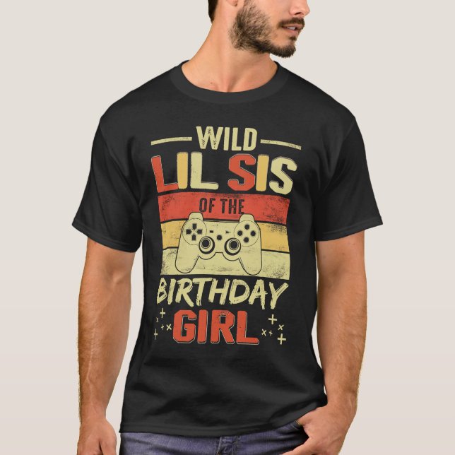 Camiseta Wild Lil Sis of the Birthday Video Gamer Brother G (Anverso)