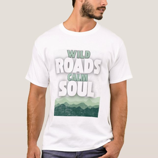 Camiseta Wild Roads Calm Soul – Minimalist Travel Quote (Anverso)