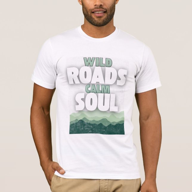 Camiseta Wild Roads Calm Soul-Motivational quote (Anverso)