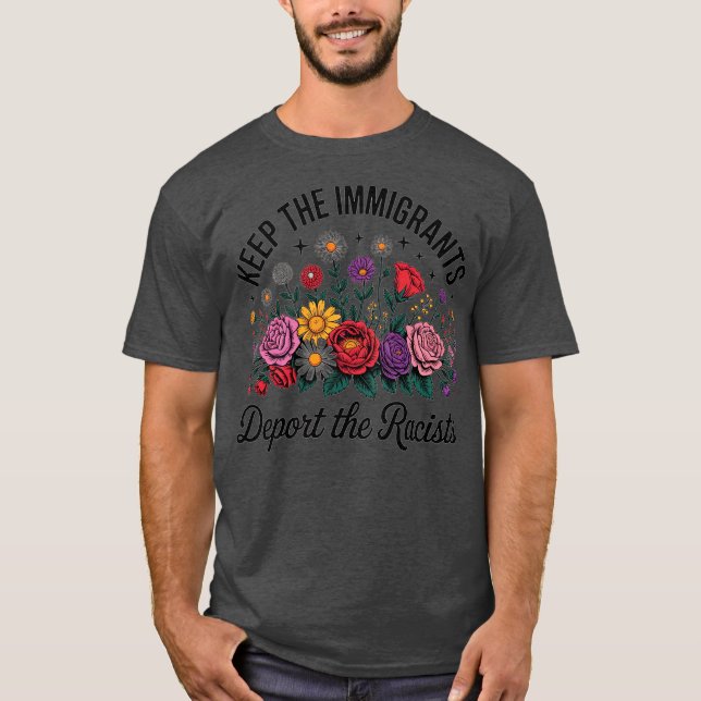 Camiseta Wildflower Keep The Immigrants Deport The Racists  (Anverso)