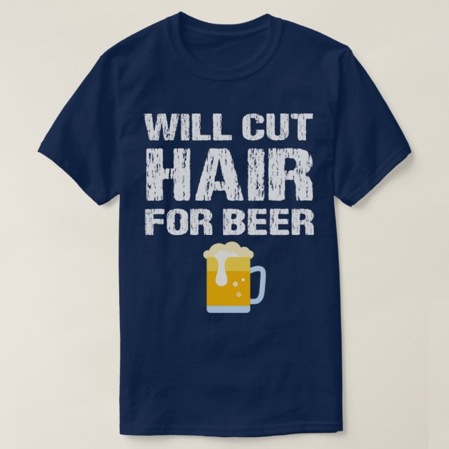 Camiseta Will Cut Hair For Beer Funny Barber Hairdresser Ha (Diseño del anverso)