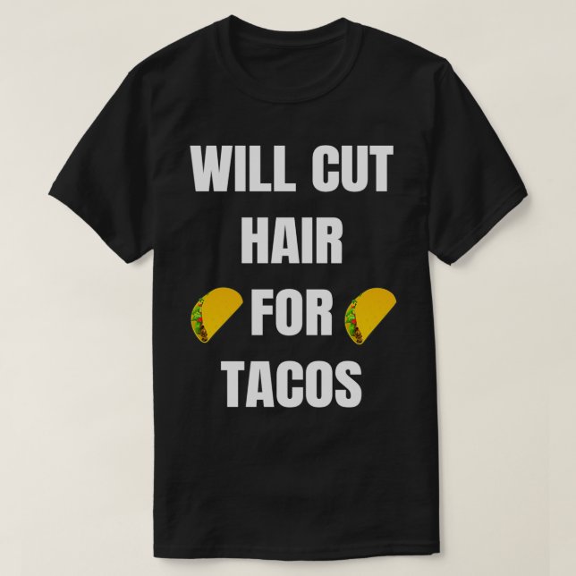 Camiseta Will Cut Hair For Tacos Funny Hairdresser Barber p (Diseño del anverso)