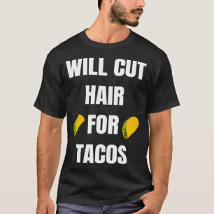 Camiseta Will Cut Hair For Tacos Funny Hairdresser Barber p