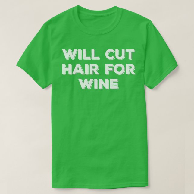 Camiseta Will Cut Hair For Wine Hairstylist Hairdresser Hai (Diseño del anverso)