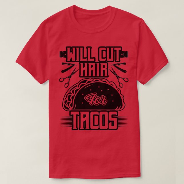 Camiseta Will Cut Hair Para Tacos Funny Hairdresser (Diseño del anverso)