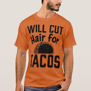 Camiseta Will Cut Hair Para Tacos Funny Hairdresser 2