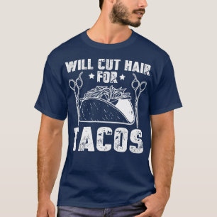 Camiseta Will Cut Hair Para Tacos Funny Hairdresser Barber