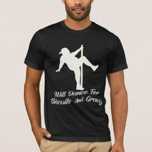 Camiseta Will Dance For Biscuits Y Gravy #