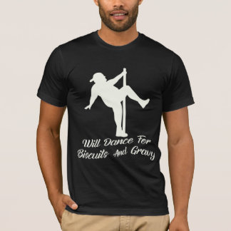 Camiseta Will Dance For Biscuits Y Gravy #