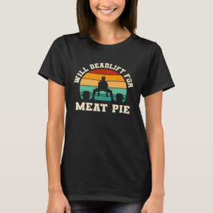 Camiseta Will Deadlift for Meat Pie Pie Humor Steak Pie Pie