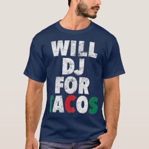 Camiseta WILL DJ PARA TACOS Funny Hip Hop EDM Mezcla Mexica