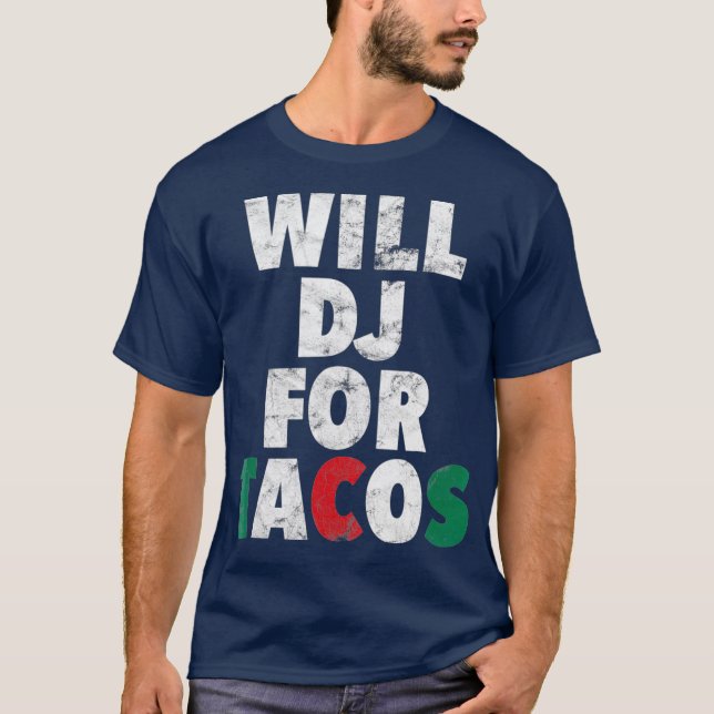 Camiseta WILL DJ PARA TACOS Funny Hip Hop EDM Mezcla Mexica (Anverso)