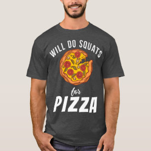 Camiseta Will do Squats for Pizza Snack Pizzalove Pizza 