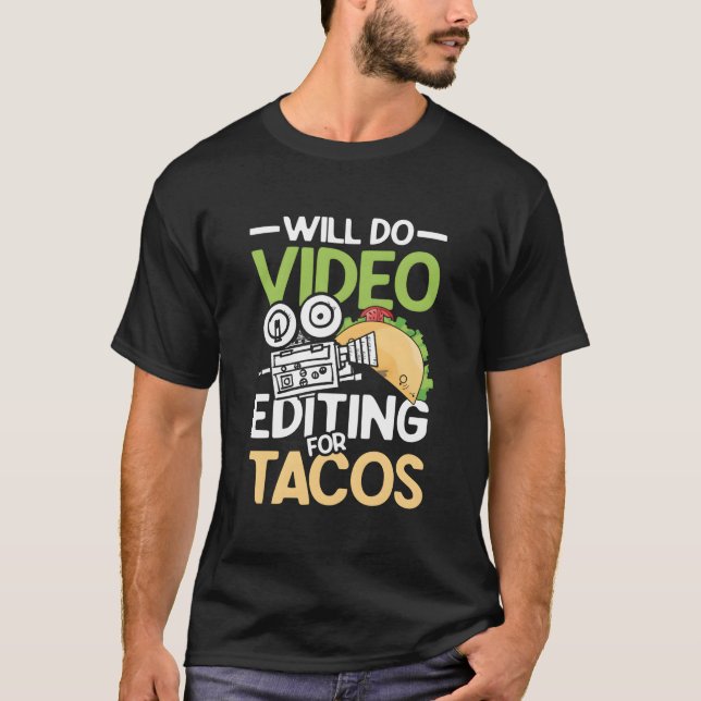 Camiseta Will Do Video Editing For Tacos For A Filmmaker Ca (Anverso)